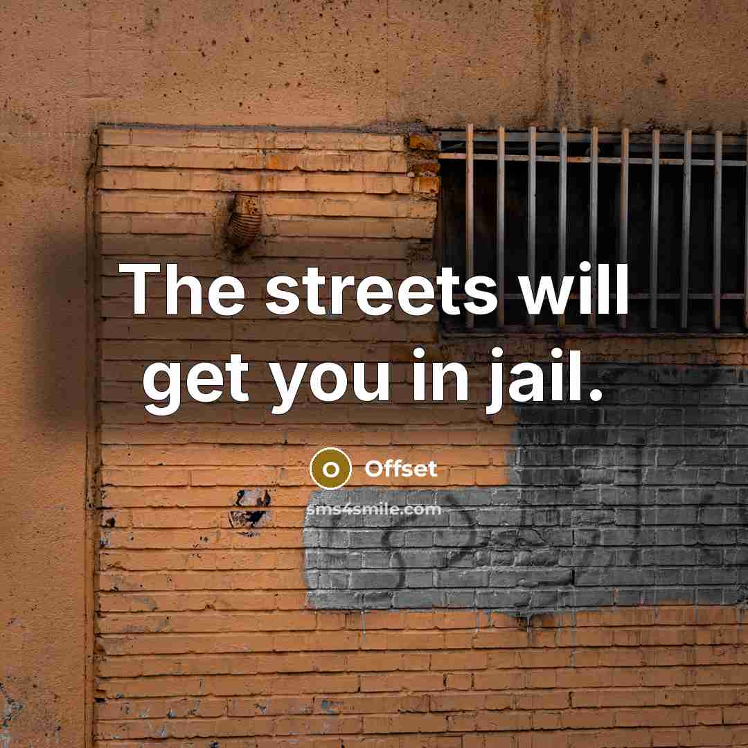 “The streets will get you in jail.” quote by Offset