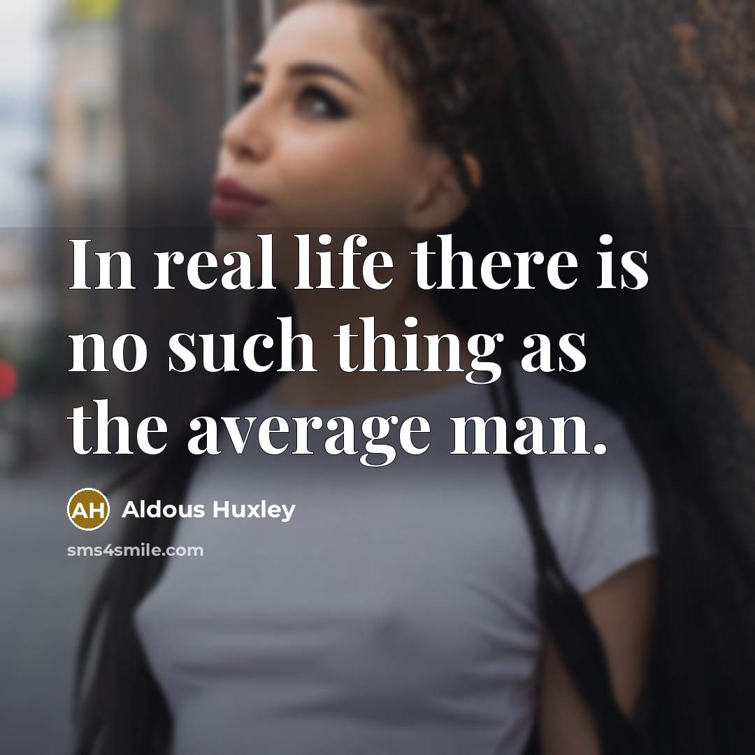 “In real life there is no such thing as the…” quote by Aldous Huxley