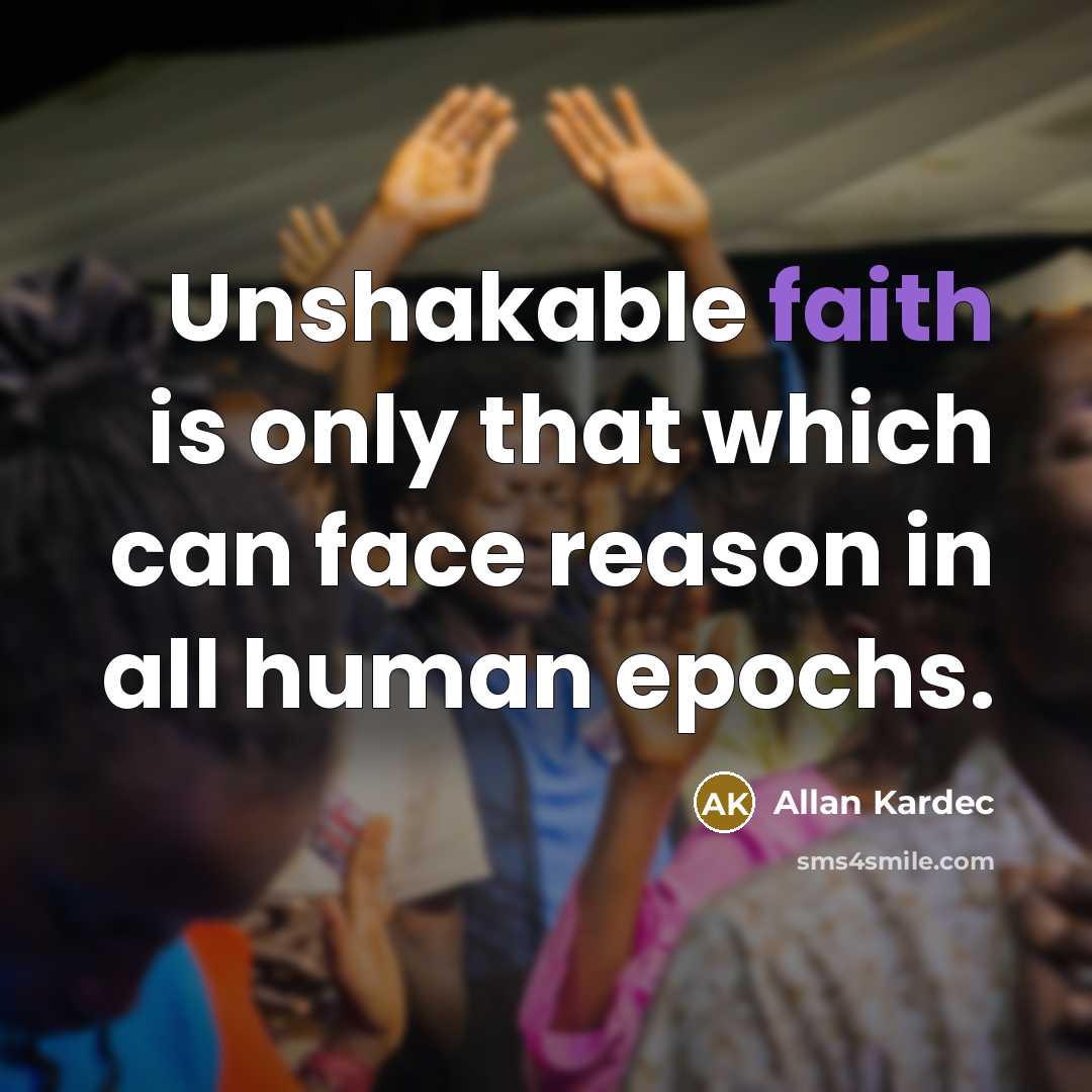 “Unshakable faith is only that which can face reason in…” quote by Allan Kardec