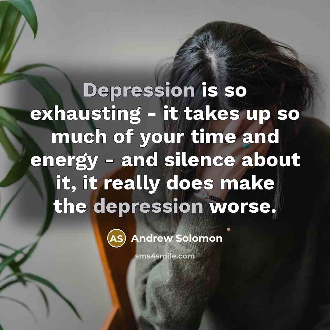 “Depression is so exhausting - it takes up so much…” quote by Andrew Solomon