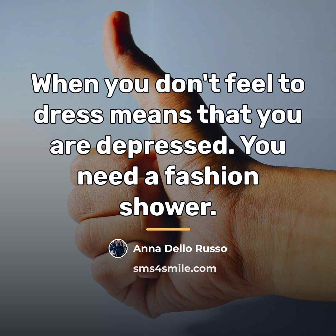 “When you don't feel to dress means that you are…” quote by Anna Dello Russo