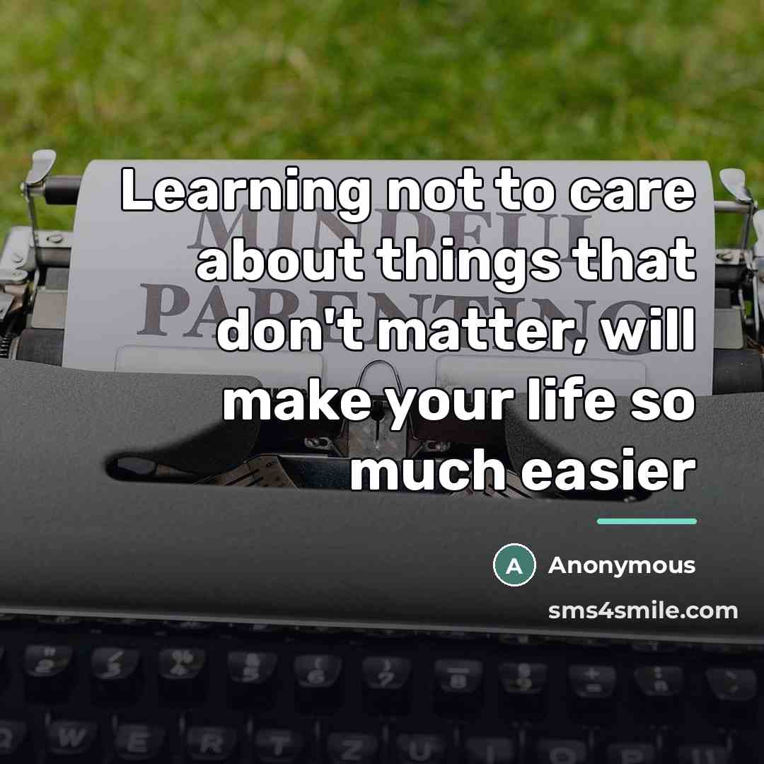 “Learning not to care about things that don't matter, will…” quote by Anonymous