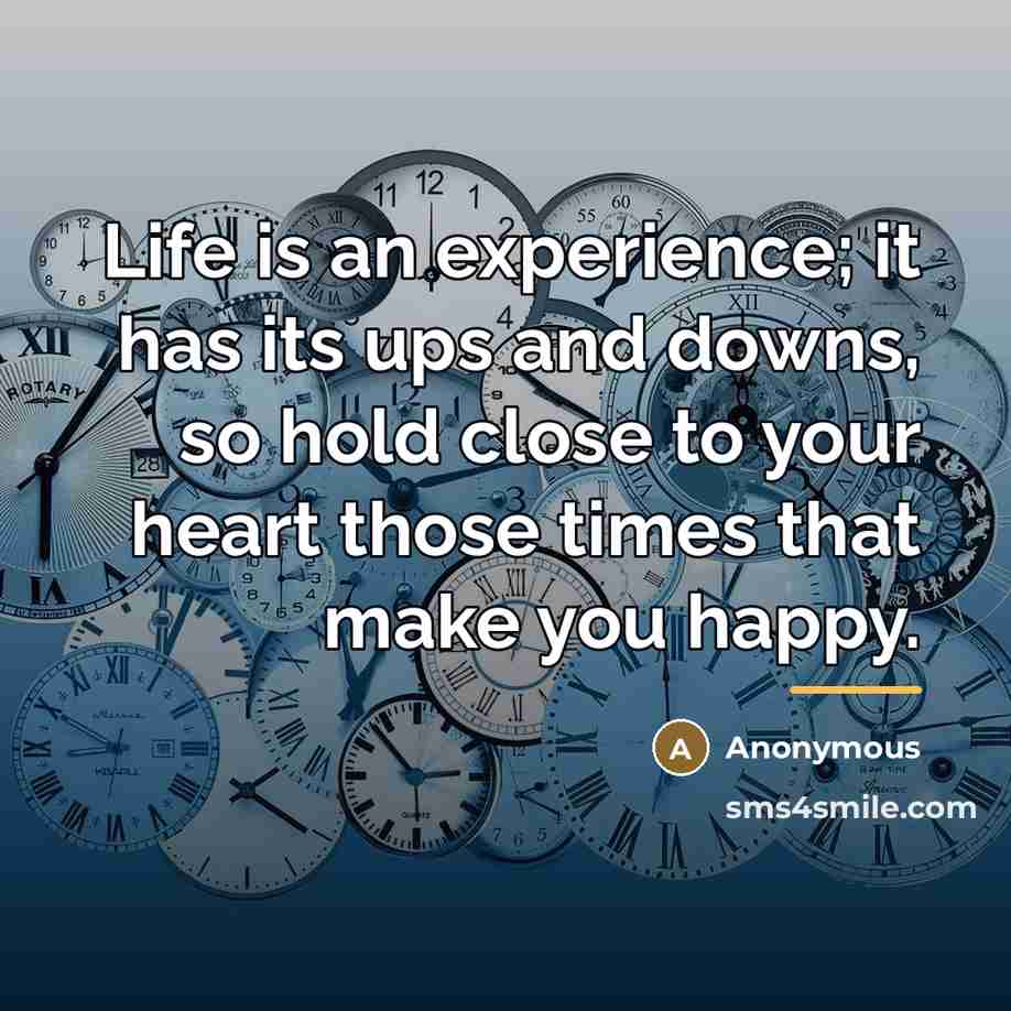 “Life is an experience; it has its ups and downs,…” quote by Anonymous