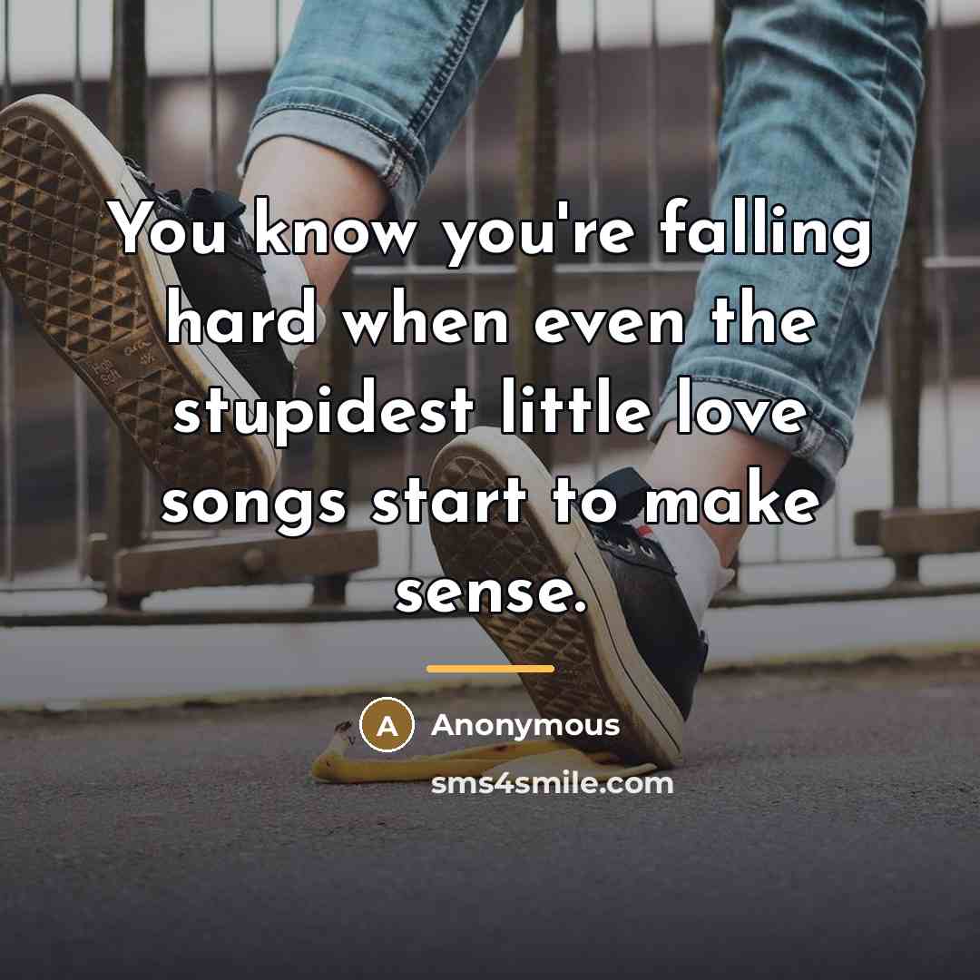 “You know you're falling hard when even the stupidest little…” quote by Anonymous