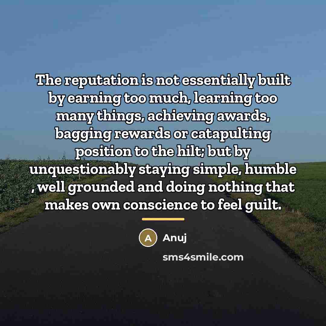 “The reputation is not essentially built by earning too much,…” quote by Anuj