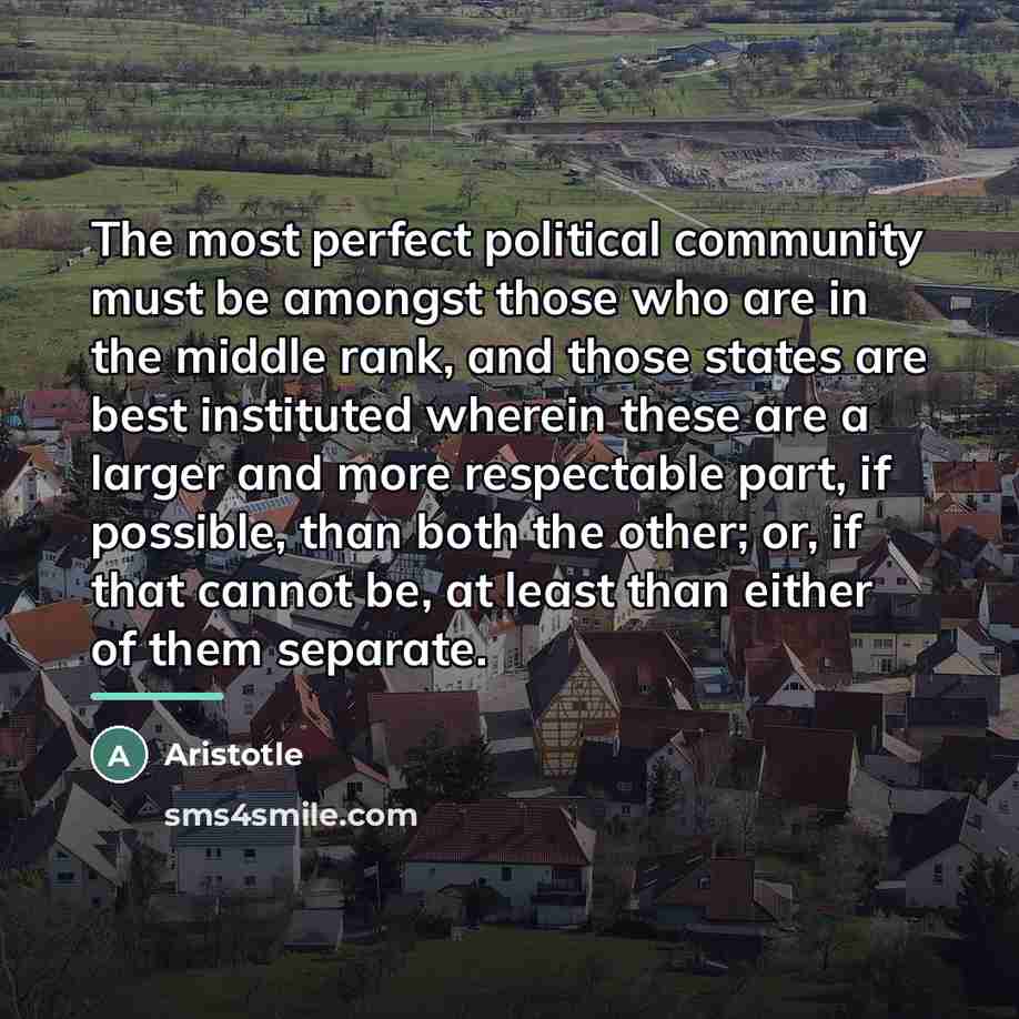 “The most perfect political community must be amongst those who…” quote by Aristotle