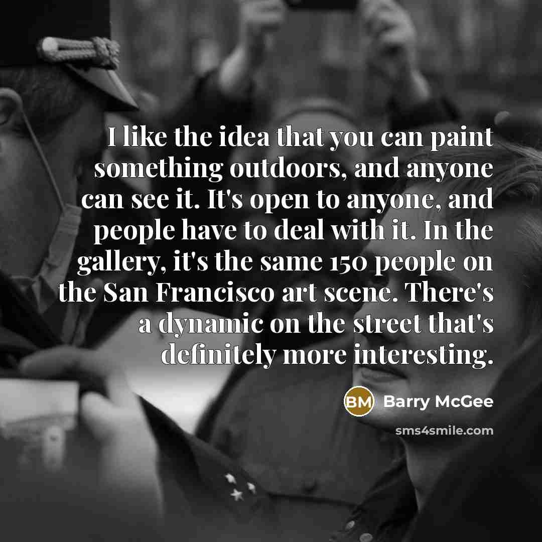 “I like the idea that you can paint something outdoors,…” quote by Barry McGee