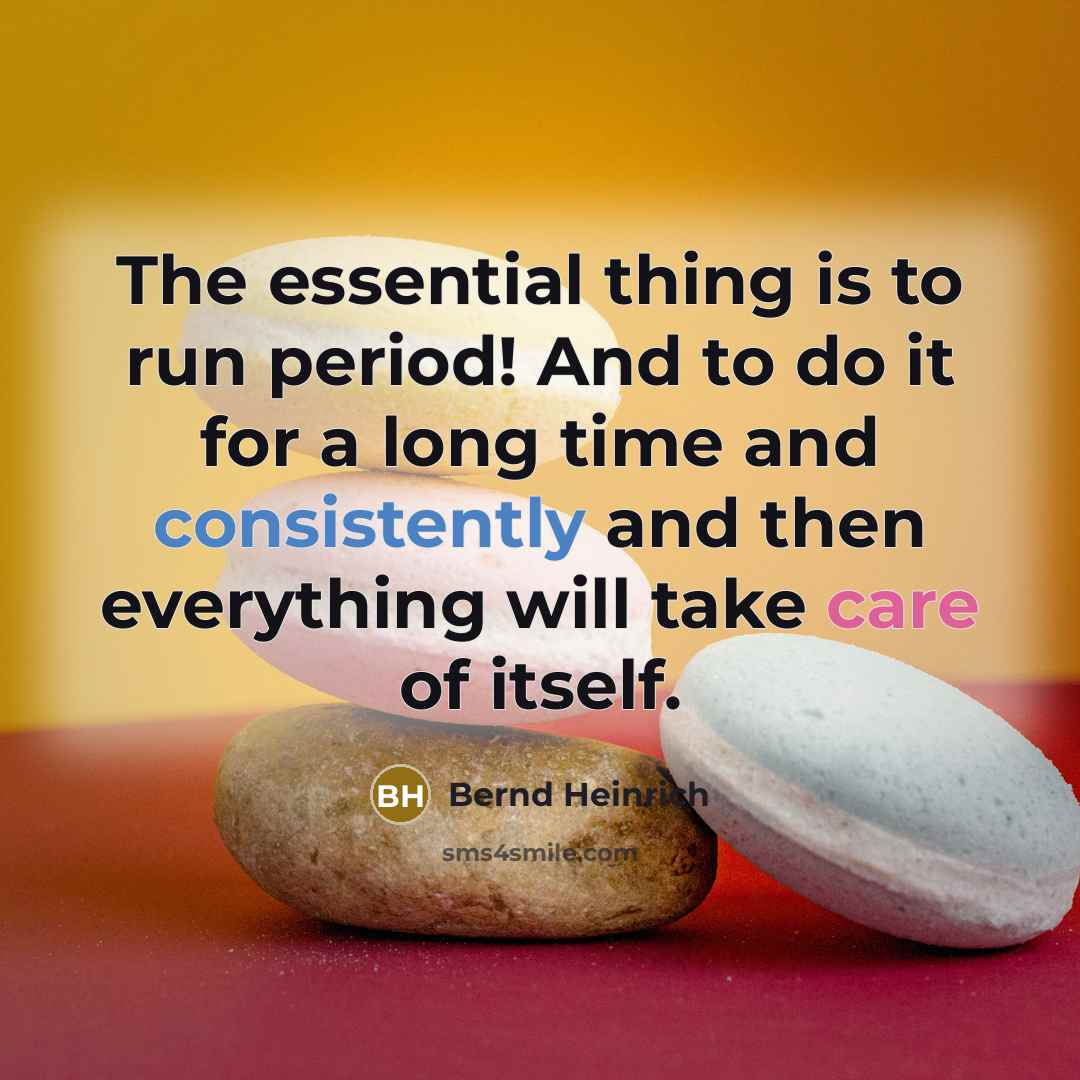 “The essential thing is to run period! And to do…” quote by Bernd Heinrich