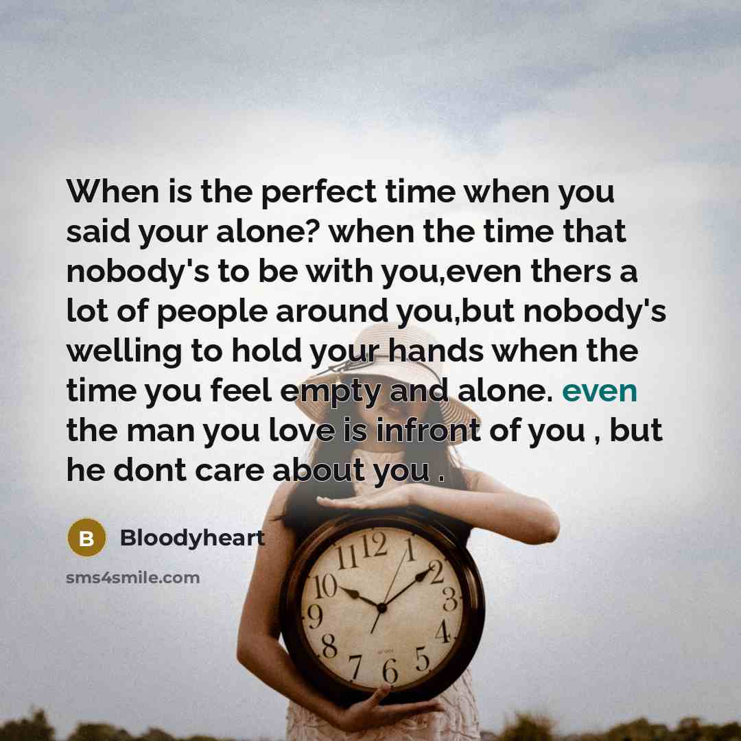 “When is the perfect time when you said your alone?…” quote by Bloodyheart