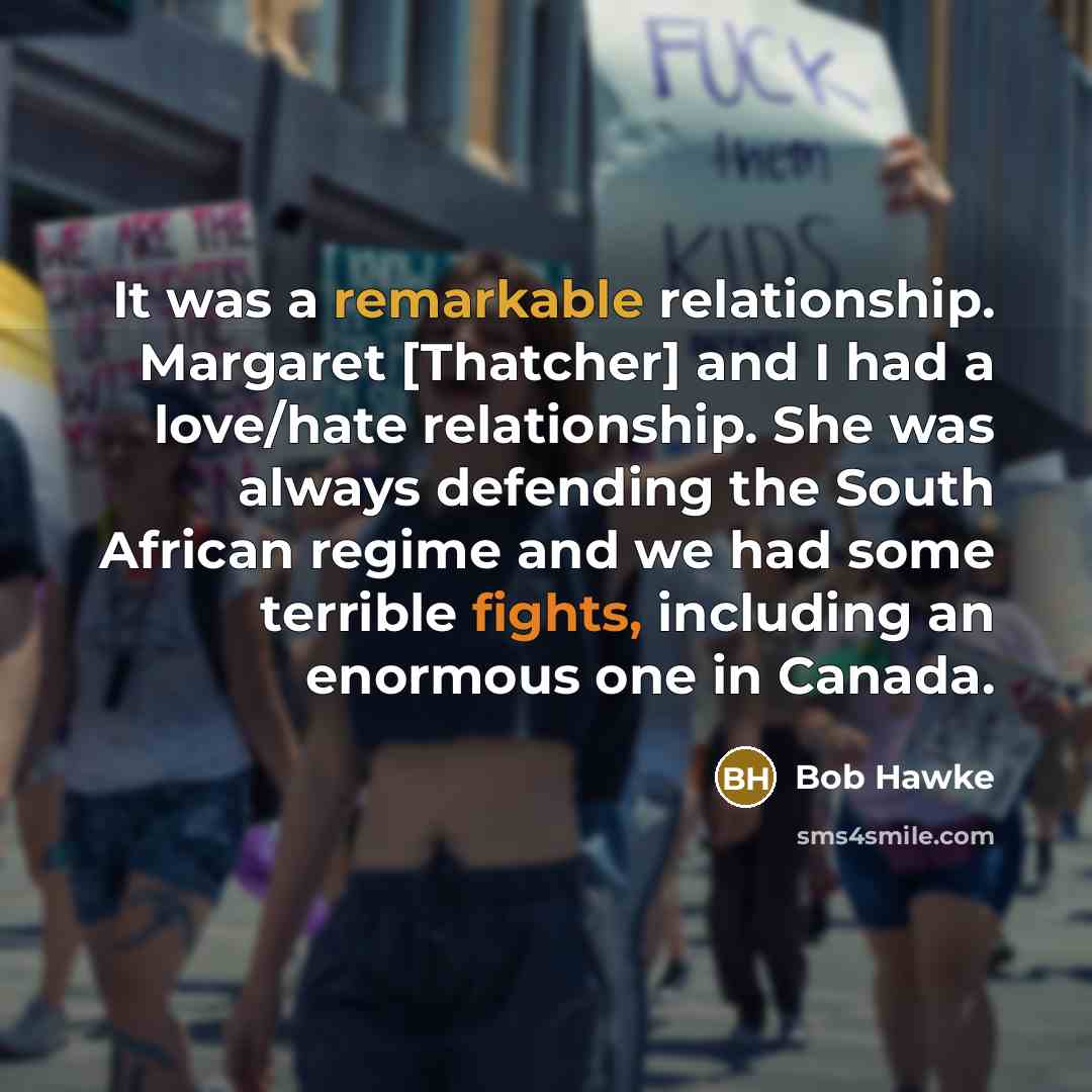 “It was a remarkable relationship. Margaret [Thatcher] and I had…” quote by Bob Hawke