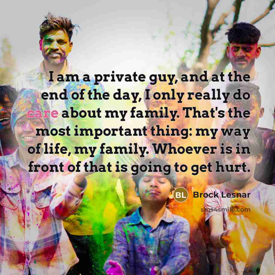 “I am a private guy, and at the end of…” quote by Brock Lesnar