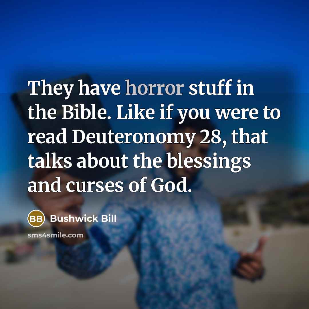 “They have horror stuff in the Bible. Like if you…” quote by Bushwick Bill