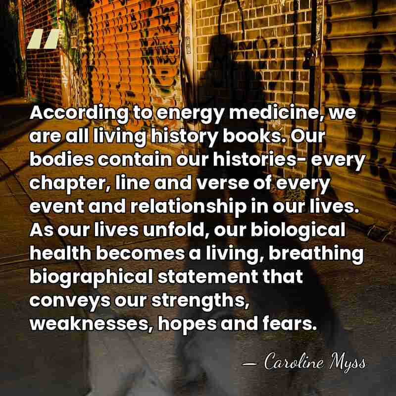 According to energy medicine, we are all living history books. Our bodies&hellip; - Caroline Myss