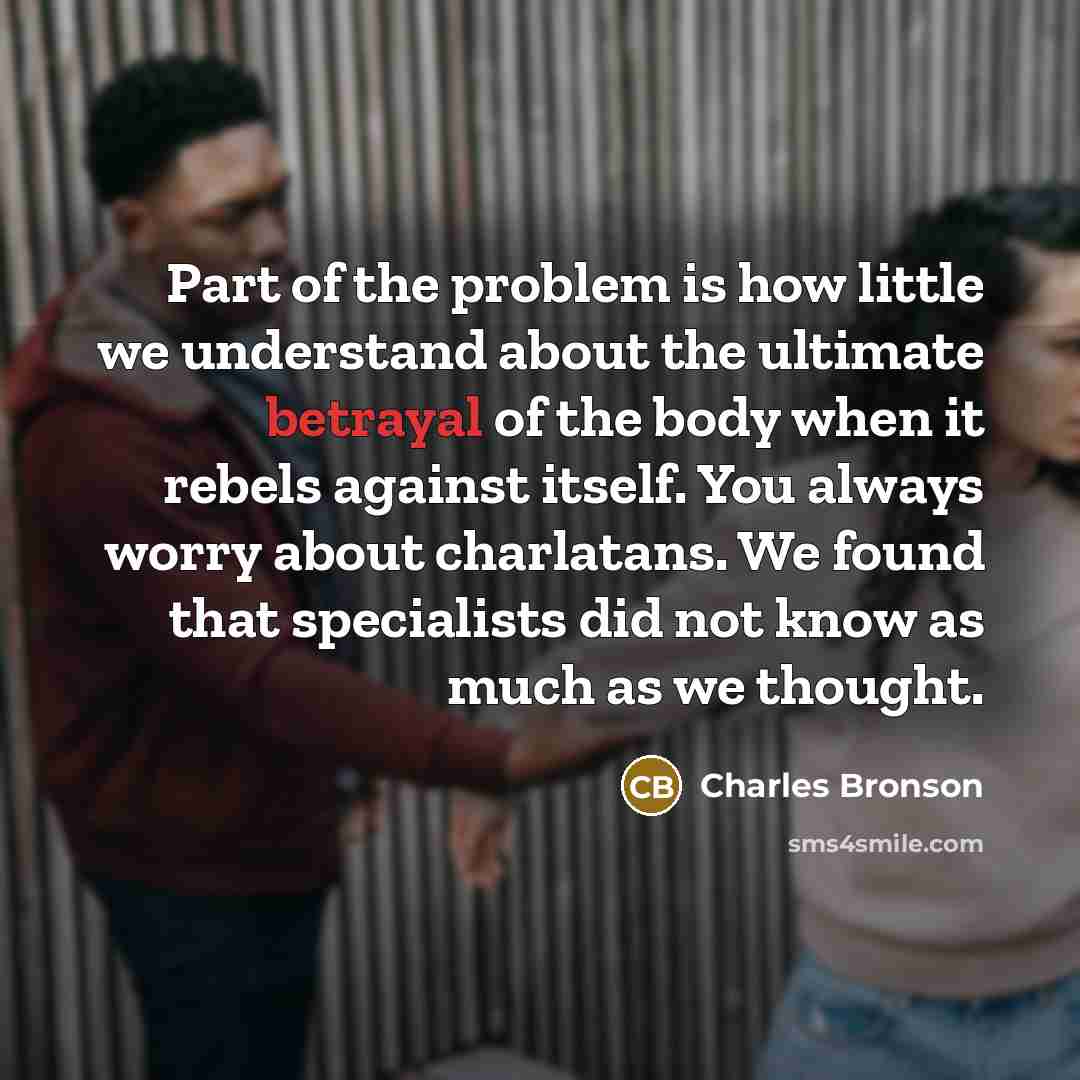 “Part of the problem is how little we understand about…” quote by Charles Bronson