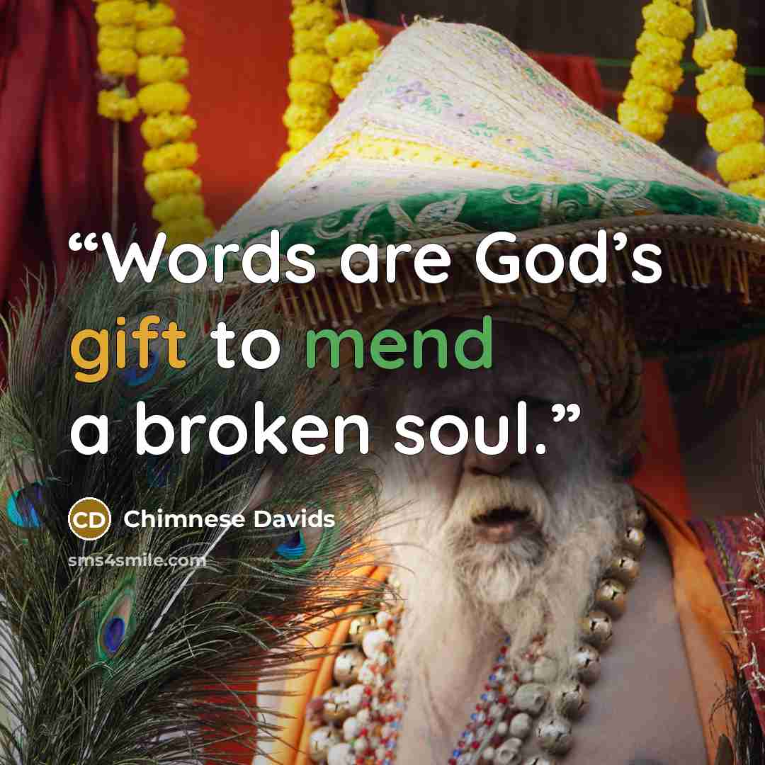 “Words are God’s gift to mend a broken soul.” quote by Chimnese Davids