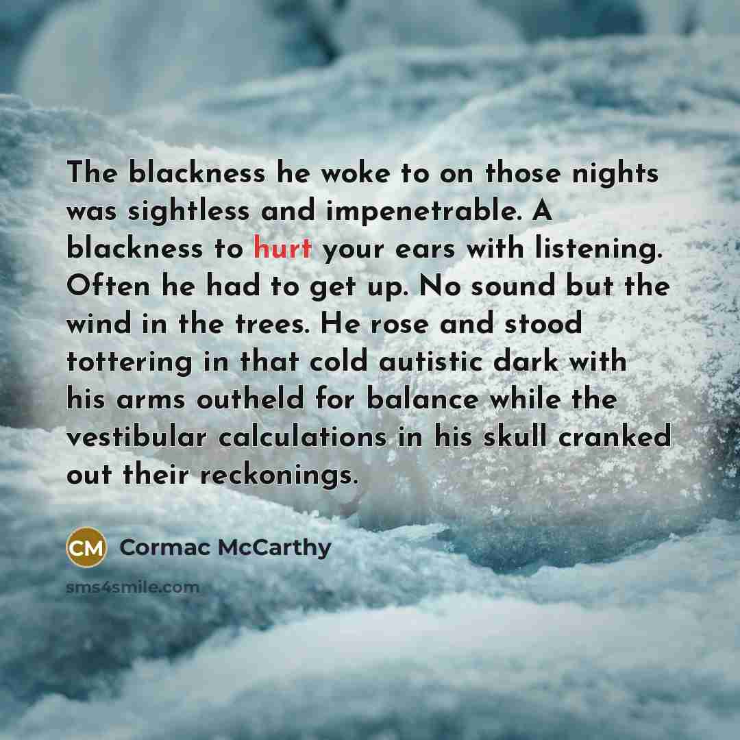 “The blackness he woke to on those nights was sightless…” quote by Cormac McCarthy
