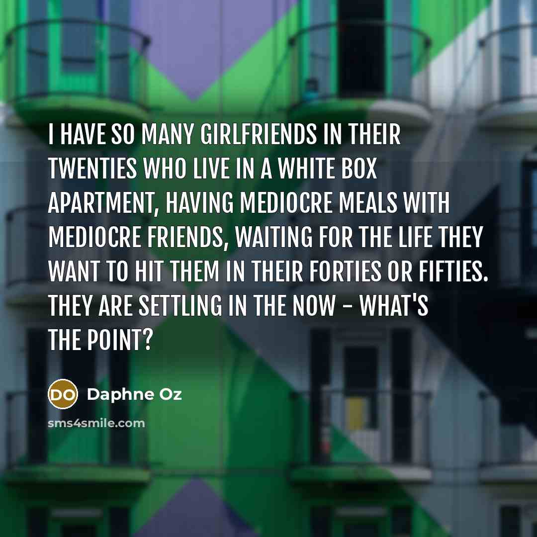 “I have so many girlfriends in their twenties who live…” quote by Daphne Oz