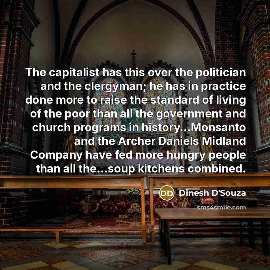 “The capitalist has this over the politician and the clergyman;…” quote by Dinesh D'Souza