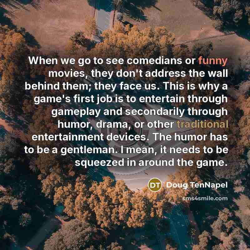 “When we go to see comedians or funny movies, they…” quote by Doug TenNapel