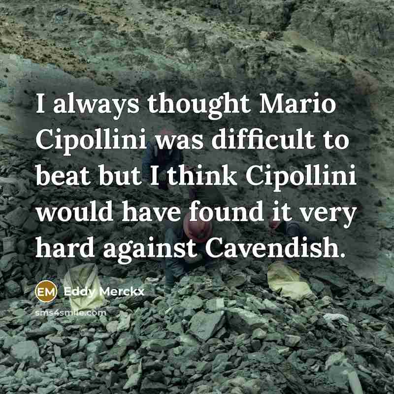 “I always thought Mario Cipollini was difficult to beat but…” quote by Eddy Merckx
