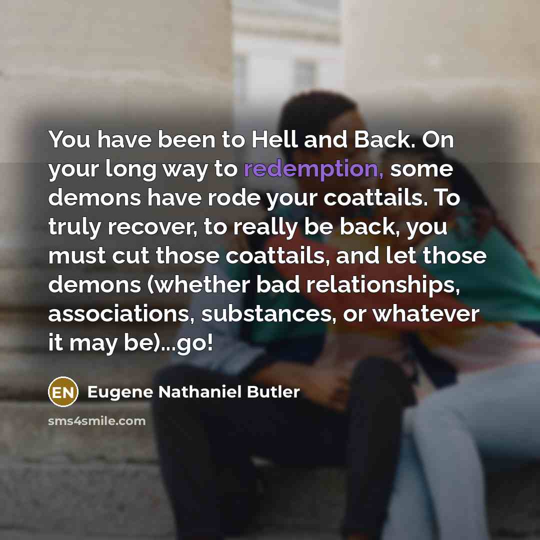 “You have been to Hell and Back. On your long…” quote by Eugene Nathaniel Butler