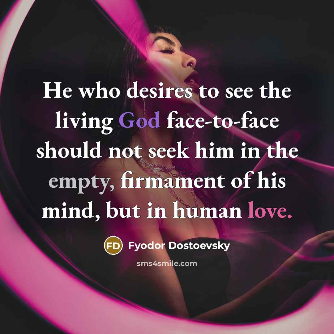 “He who desires to see the living God face-to-face should…” quote by Fyodor Dostoevsky