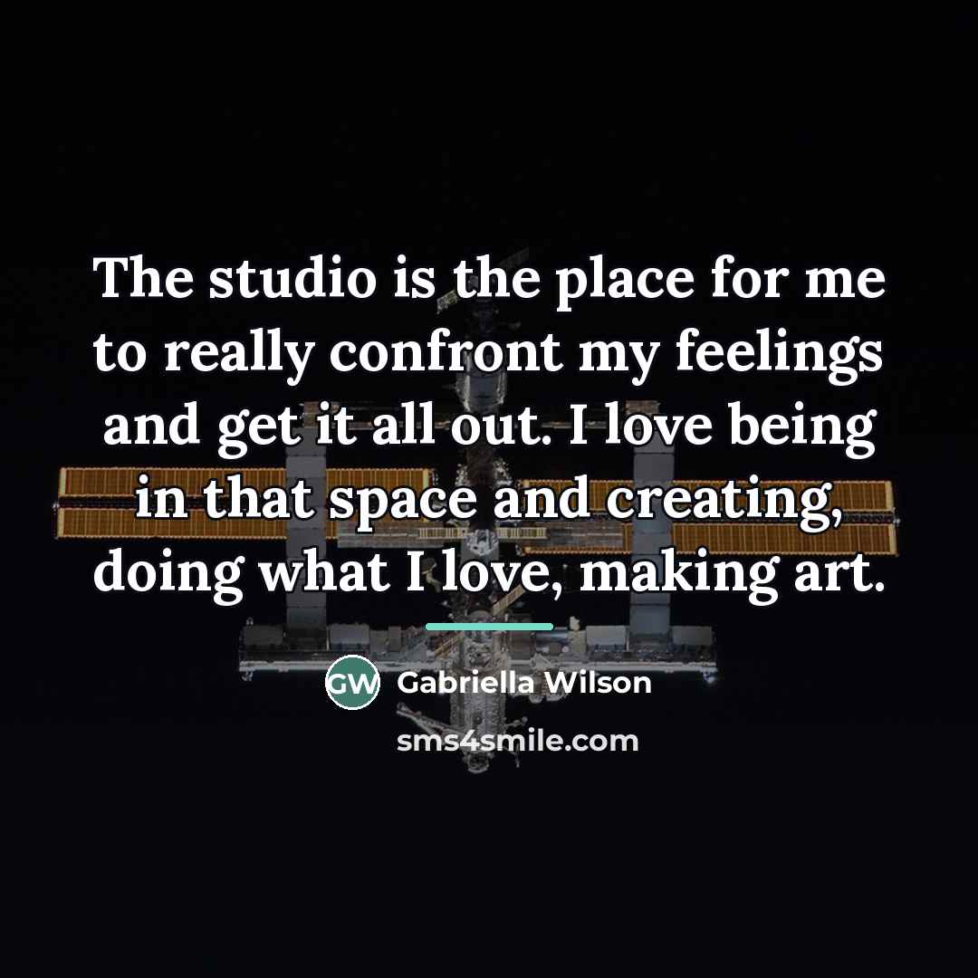 “The studio is the place for me to really confront…” quote by Gabriella Wilson