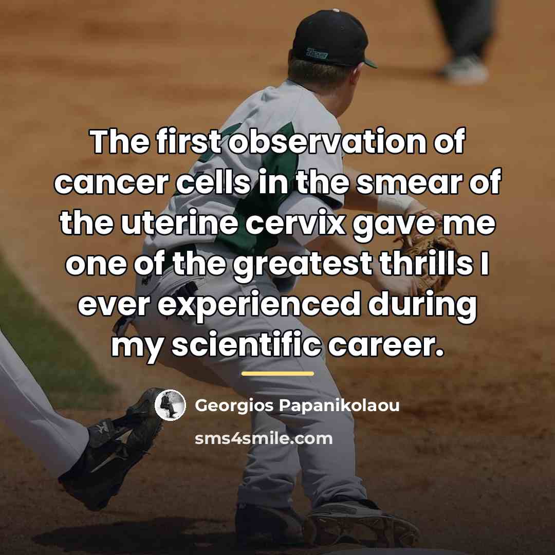 “The first observation of cancer cells in the smear of…” quote by Georgios Papanikolaou