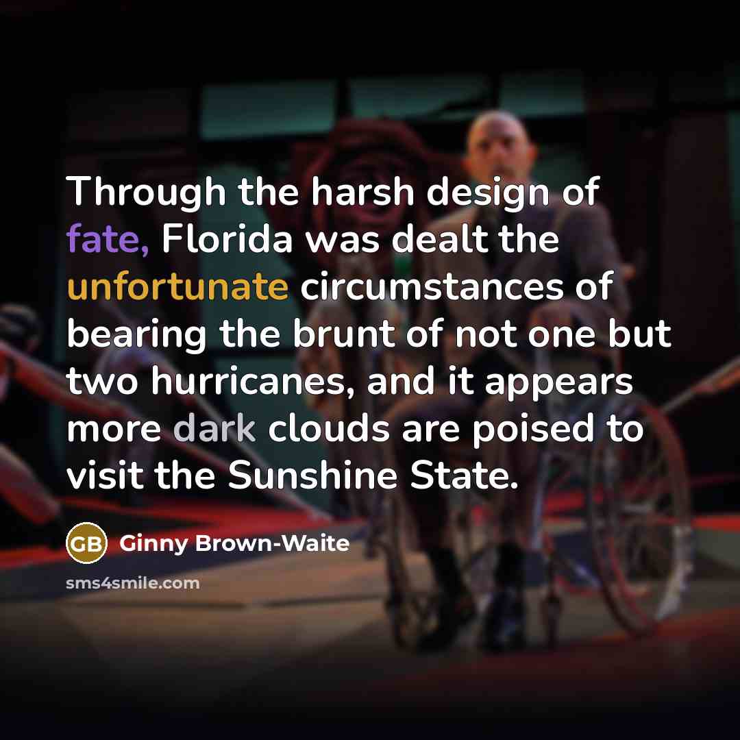 “Through the harsh design of fate, Florida was dealt the…” quote by Ginny Brown-Waite