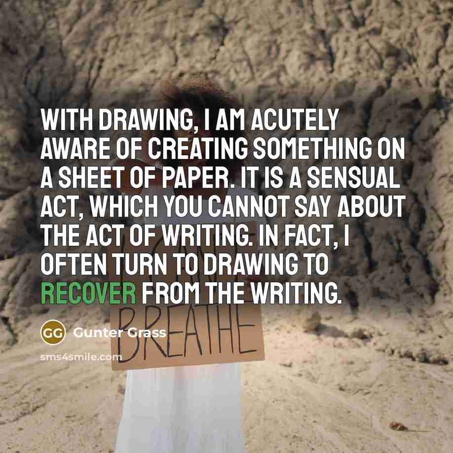 “With drawing, I am acutely aware of creating something on…” quote by Gunter Grass