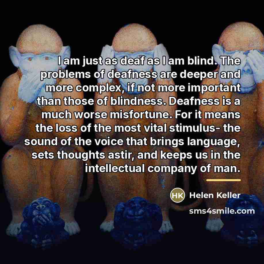 “I am just as deaf as I am blind. The…” quote by Helen Keller