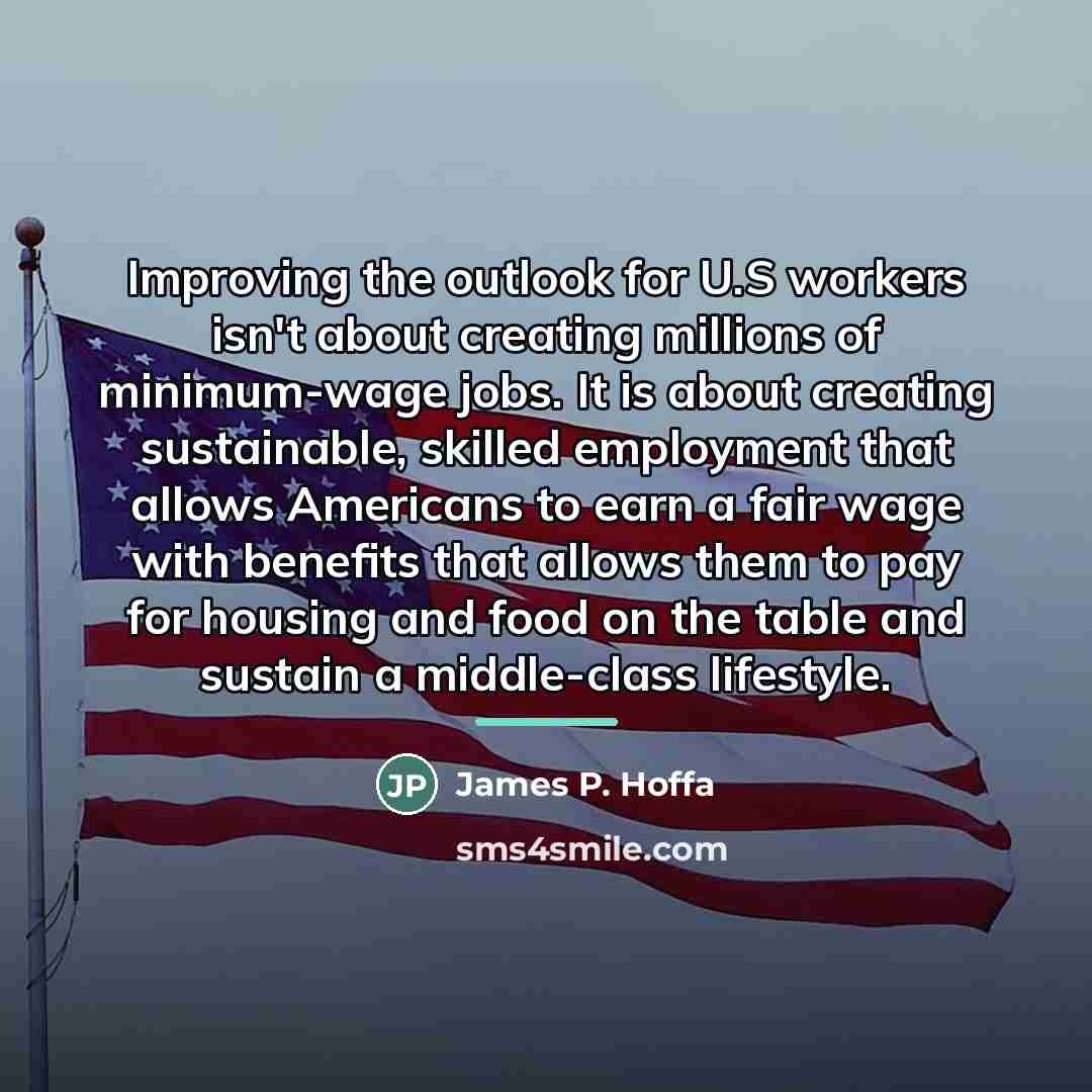“Improving the outlook for U.S workers isn't about creating millions…” quote by James P. Hoffa