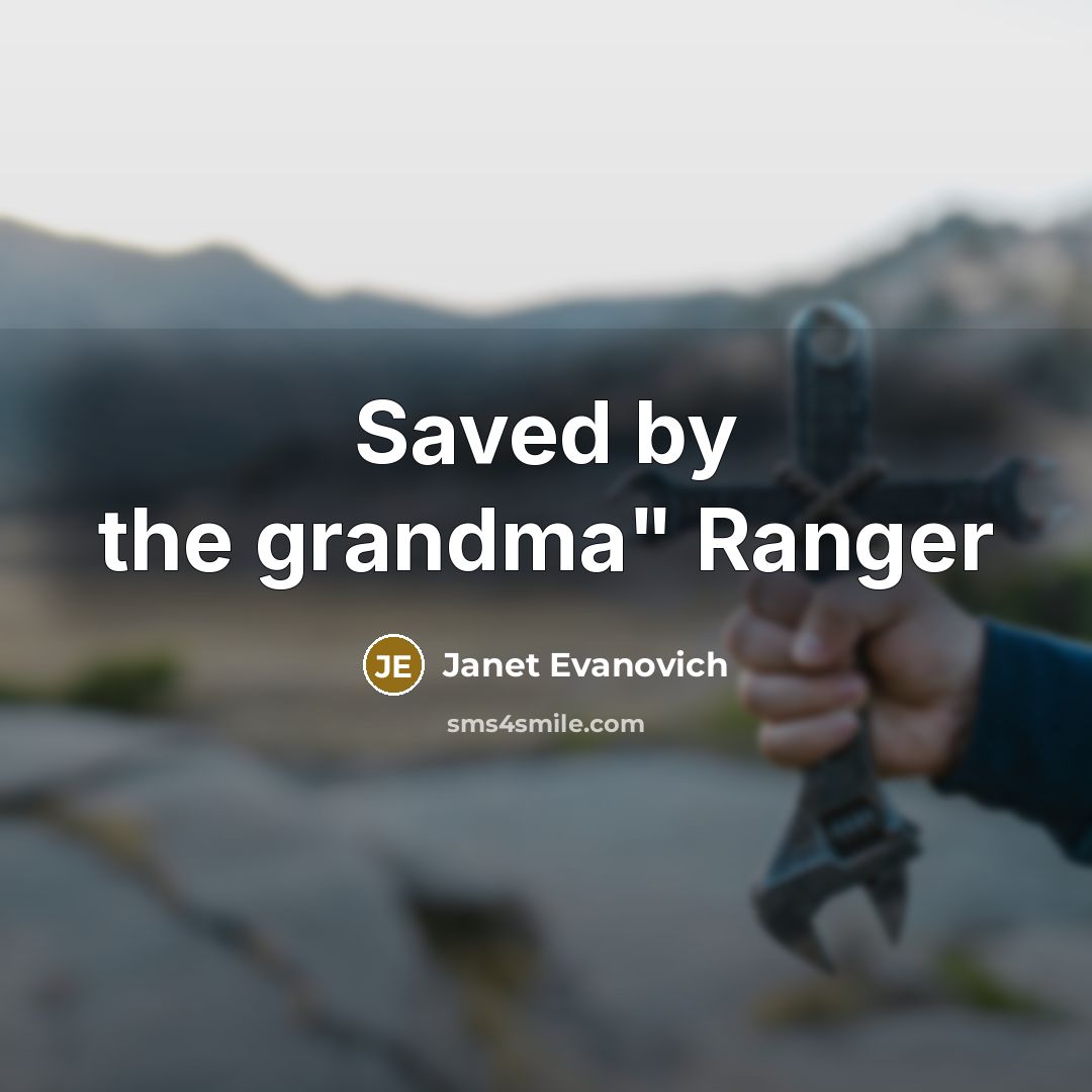 “Saved by the grandma" Ranger…” quote by Janet Evanovich