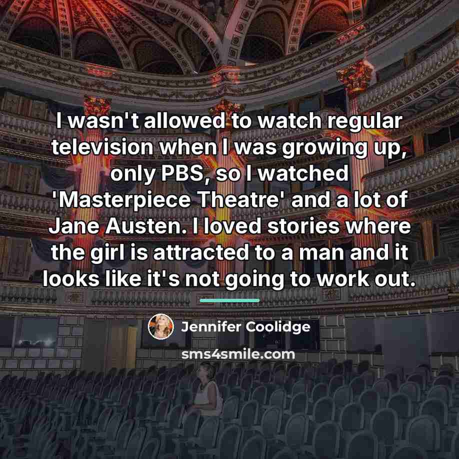 “I wasn't allowed to watch regular television when I was…” quote by Jennifer Coolidge
