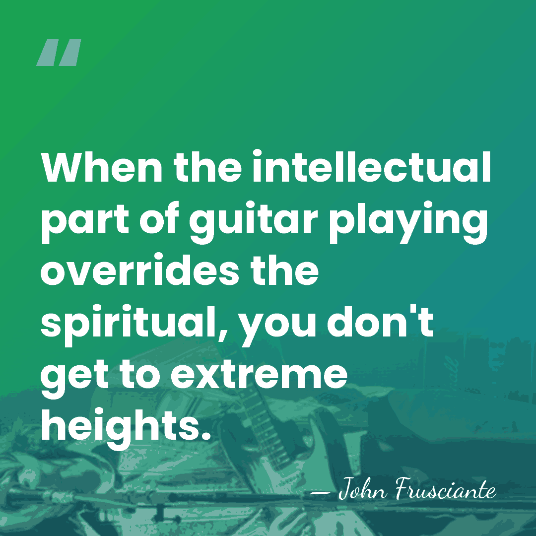 When the intellectual part of guitar playing overrides the spiritual, you don't&hellip; - John Frusciante