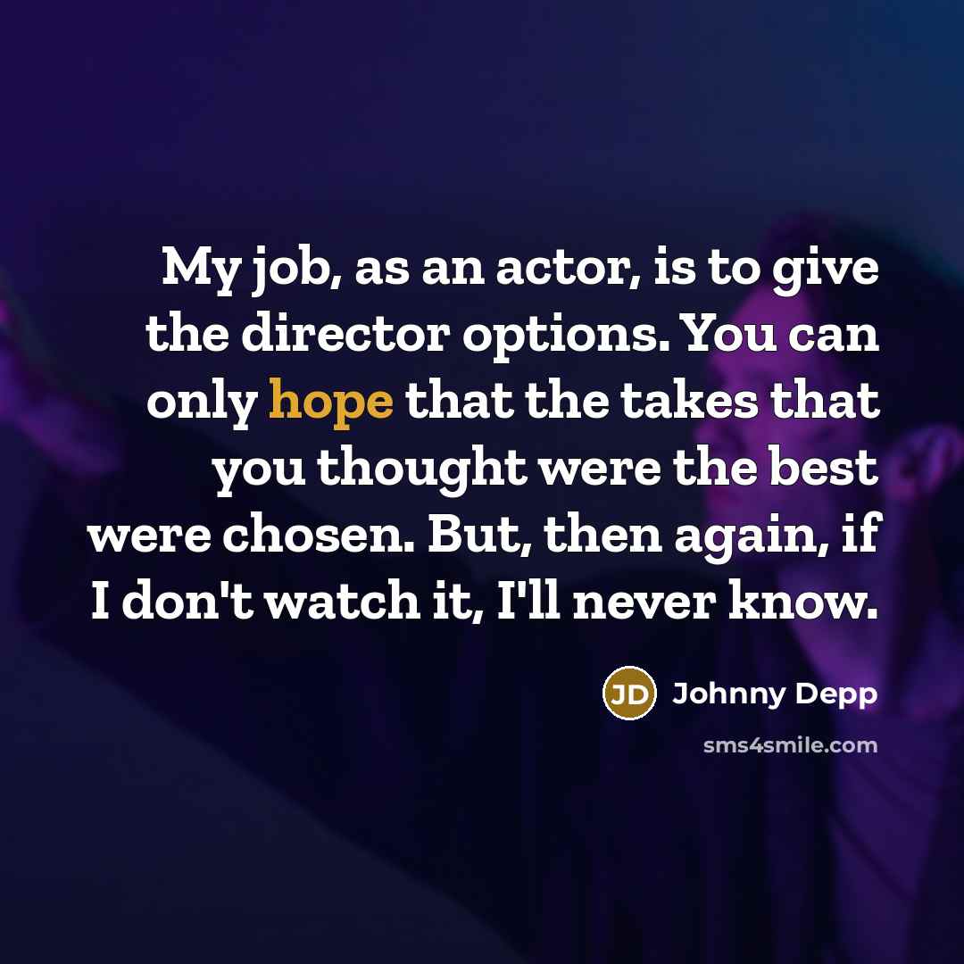 “My job, as an actor, is to give the director…” quote by Johnny Depp