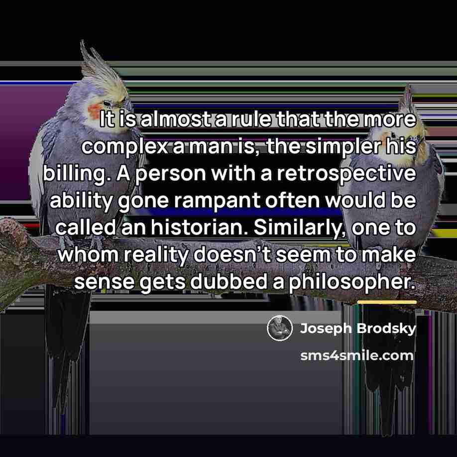 “It is almost a rule that the more complex a…” quote by Joseph Brodsky