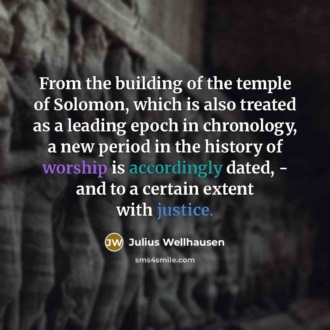 “From the building of the temple of Solomon, which is…” quote by Julius Wellhausen