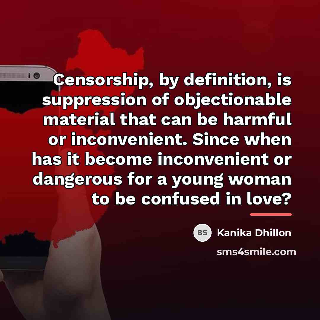 “Censorship, by definition, is suppression of objectionable material that can…” quote by Kanika Dhillon