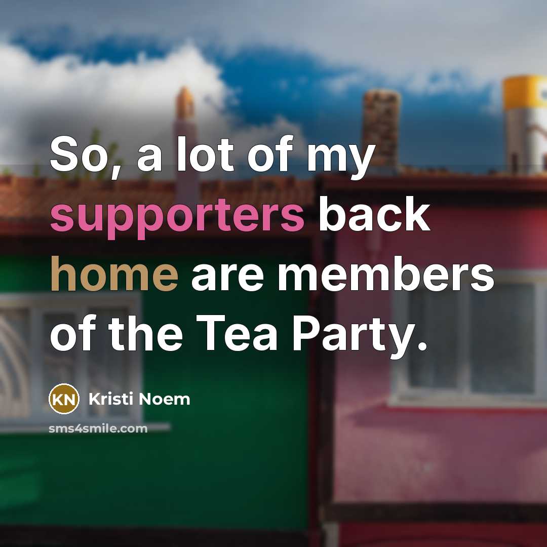 “So, a lot of my supporters back home are members…” quote by Kristi Noem