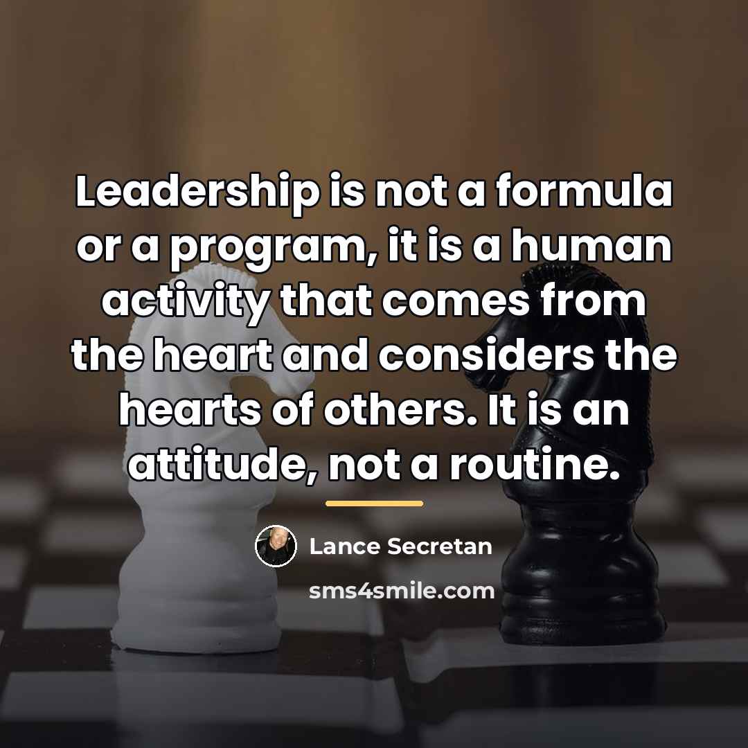 “Leadership is not a formula or a program, it is…” quote by Lance Secretan