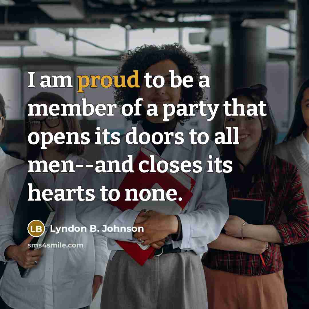“I am proud to be a member of a party…” quote by Lyndon B. Johnson