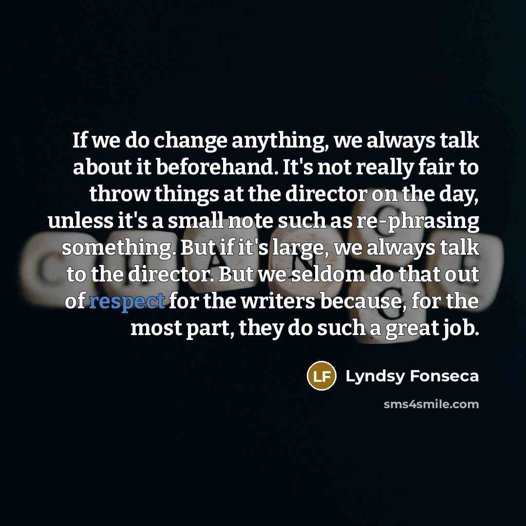 “If we do change anything, we always talk about it…” quote by Lyndsy Fonseca