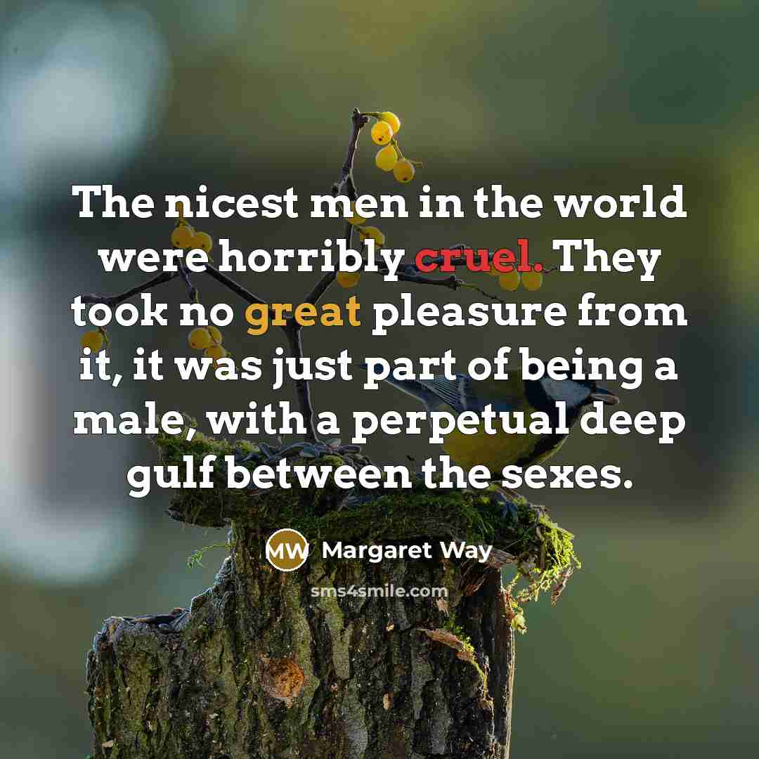 “The nicest men in the world were horribly cruel. They…” quote by Margaret Way