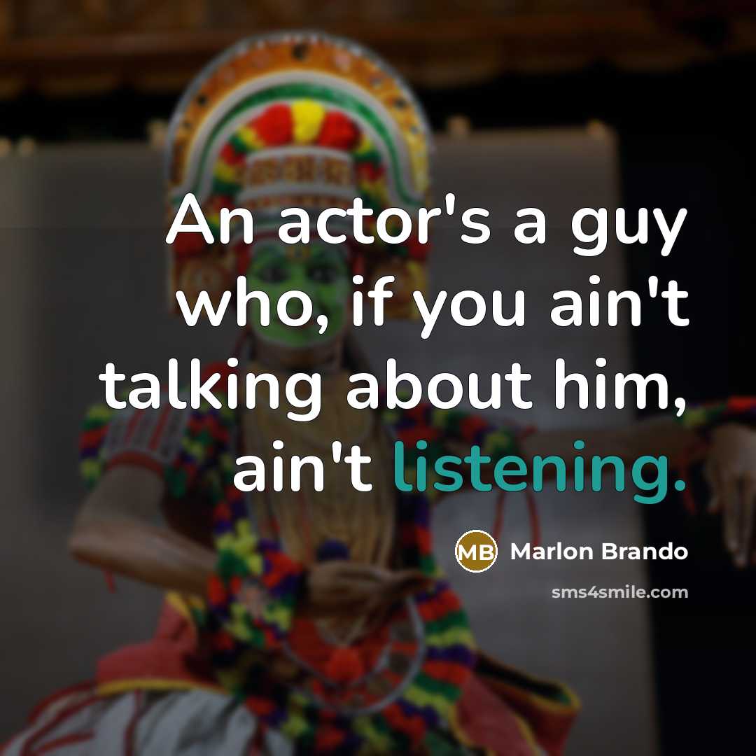 “An actor's a guy who, if you ain't talking about…” quote by Marlon Brando