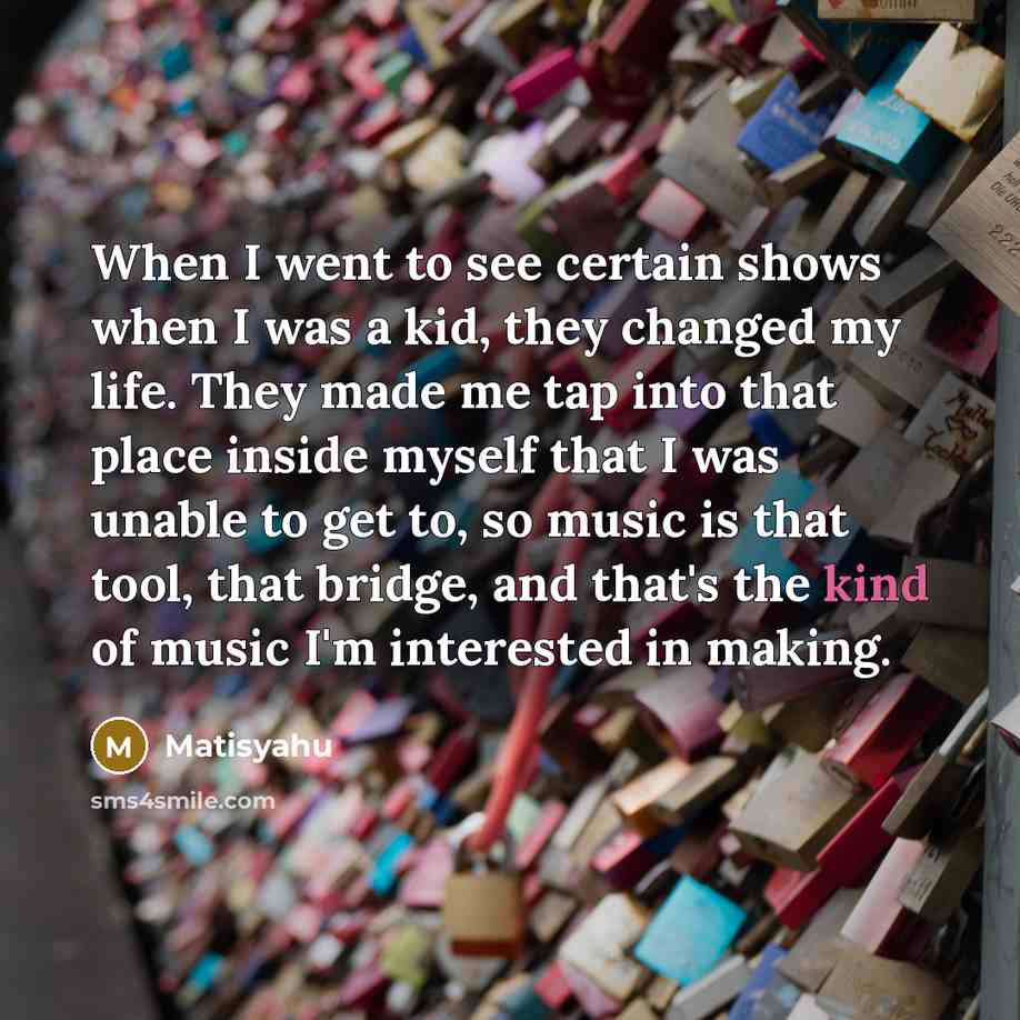 “When I went to see certain shows when I was…” quote by Matisyahu