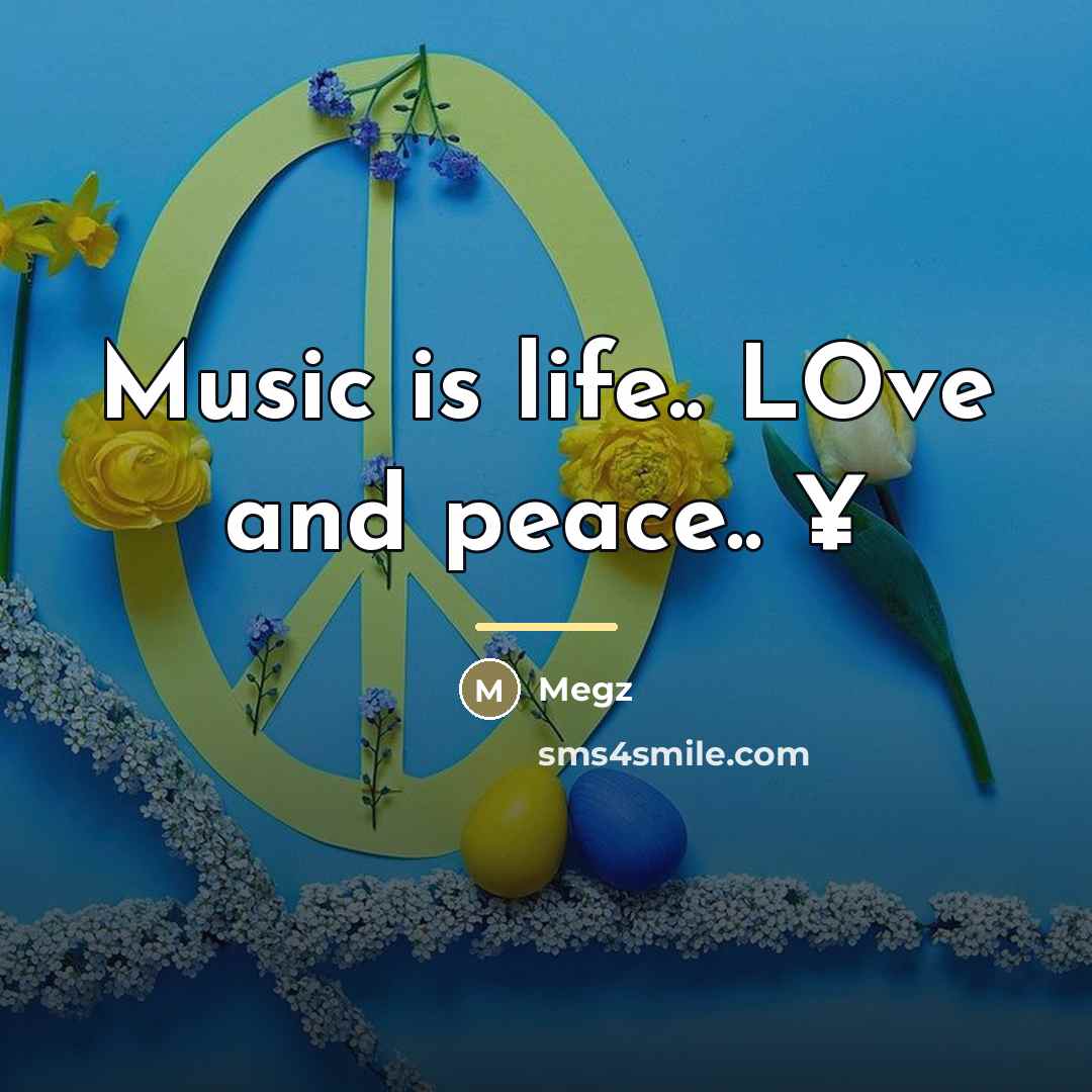 “Music is life.. LOve and peace.. ¥…” quote by Megz