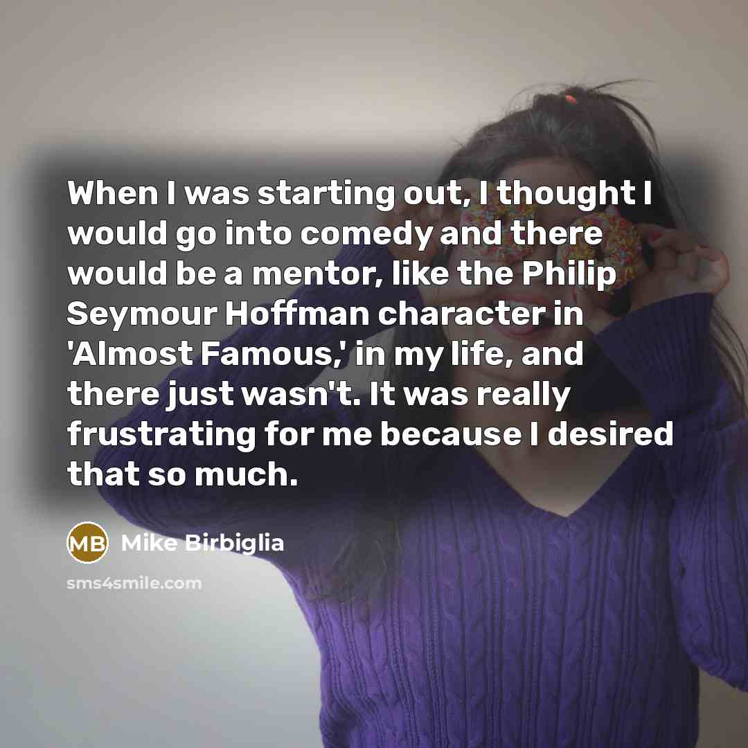 “When I was starting out, I thought I would go…” quote by Mike Birbiglia