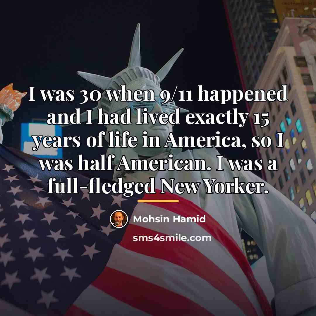 “I was 30 when 9/11 happened and I had lived…” quote by Mohsin Hamid