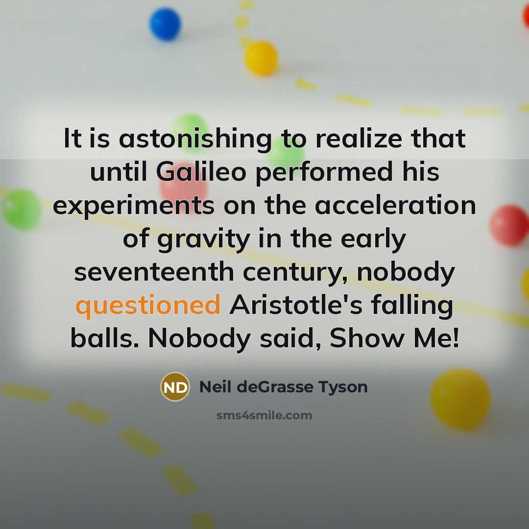 “It is astonishing to realize that until Galileo performed his…” quote by Neil deGrasse Tyson